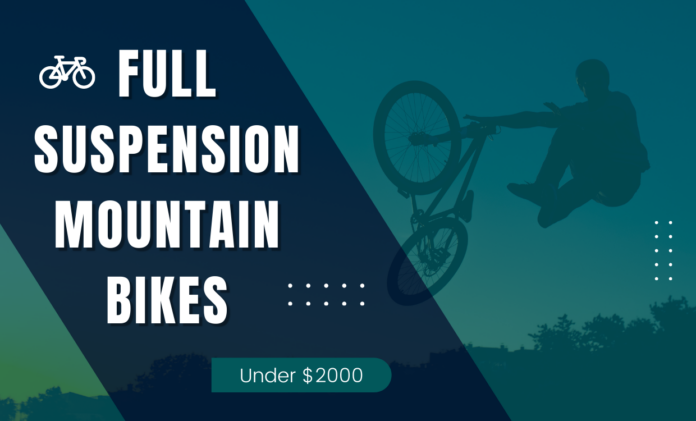 Full Suspension Mountain Bike Under $2000